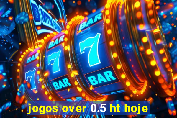 jogos over 0.5 ht hoje